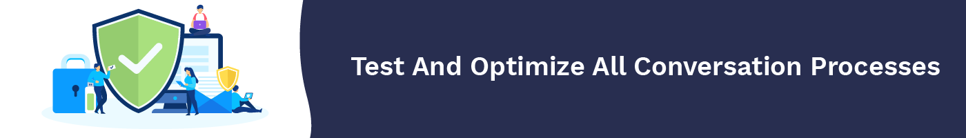 test and optimize all conversation processes